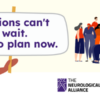 graphic showing a diverse group of campaigners holding a banner: Millions can't wait. Neuro plan now.